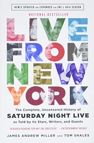 Live From New York: The Complete, Uncensored History of Saturday Night Live as Told by Its Stars, Writers, and Guests