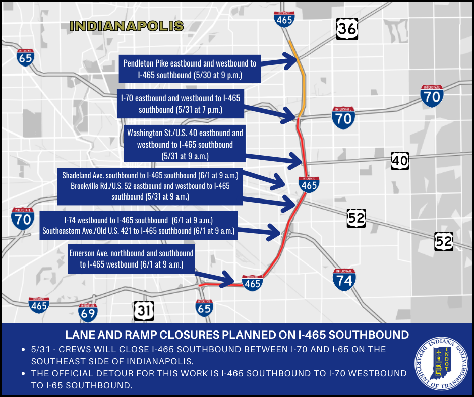 Starting on or after May 31, I-465 southbound between I-70 and I-65 on the southeast side of Indianapolis will be closed. The closures are for repairs and road restoration.