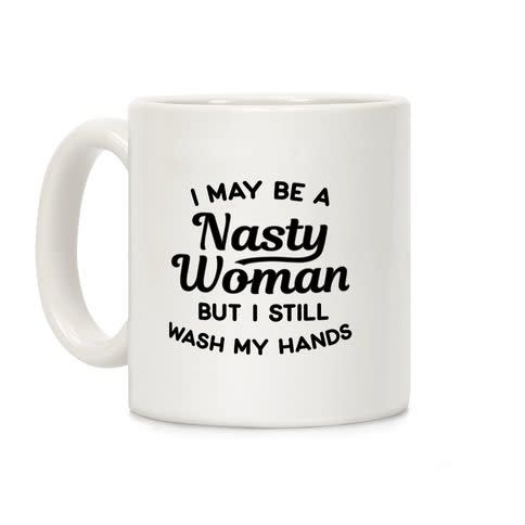 'I May Be a Nasty Woman …' Coffee Mug