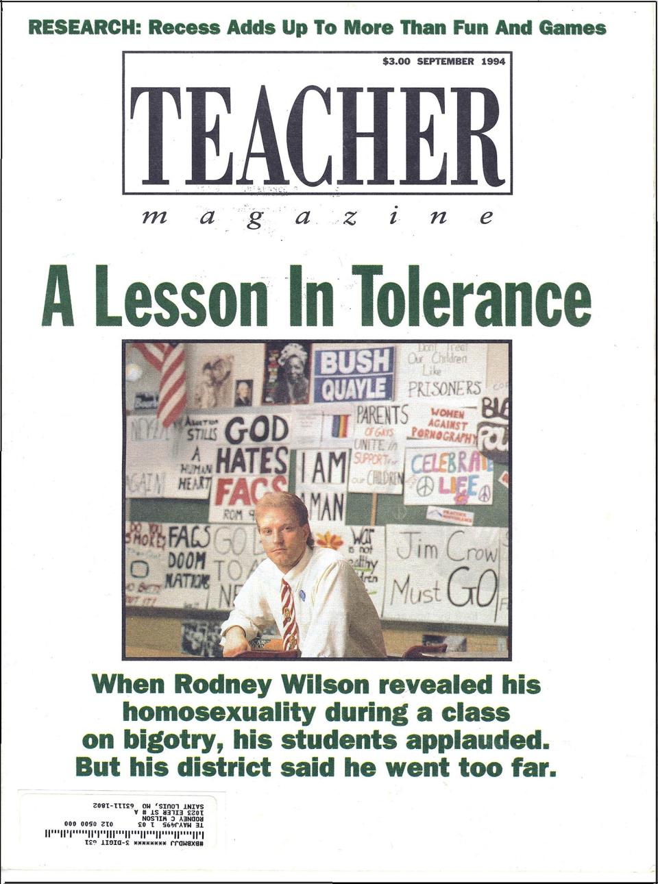 A story about Rodney Wilson made the cover of Teacher Magazine in September 1994 after he came out as gay to his class at school. Wilson was a high school teacher at the Mehlville R-IX School District in St. Louis from 1990-1997. He founded LGBT History Month in 1994.