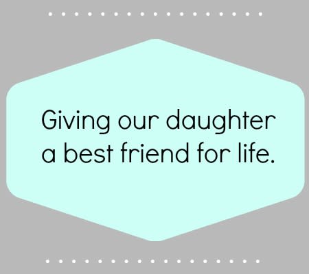 Giving our daughter a best friend for life