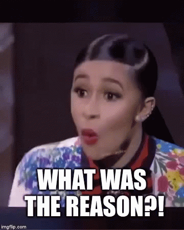 Cardi B meme "What was the reason?!"