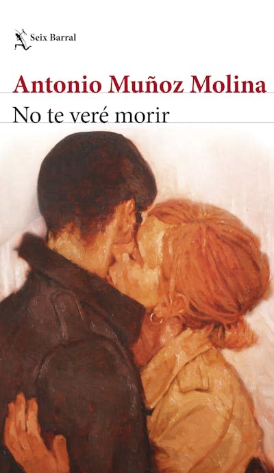 Portada de _No te veré morir_, de Antonio Muñoz Molina.