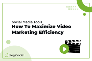 Blog2 Efficiency of social video marketing