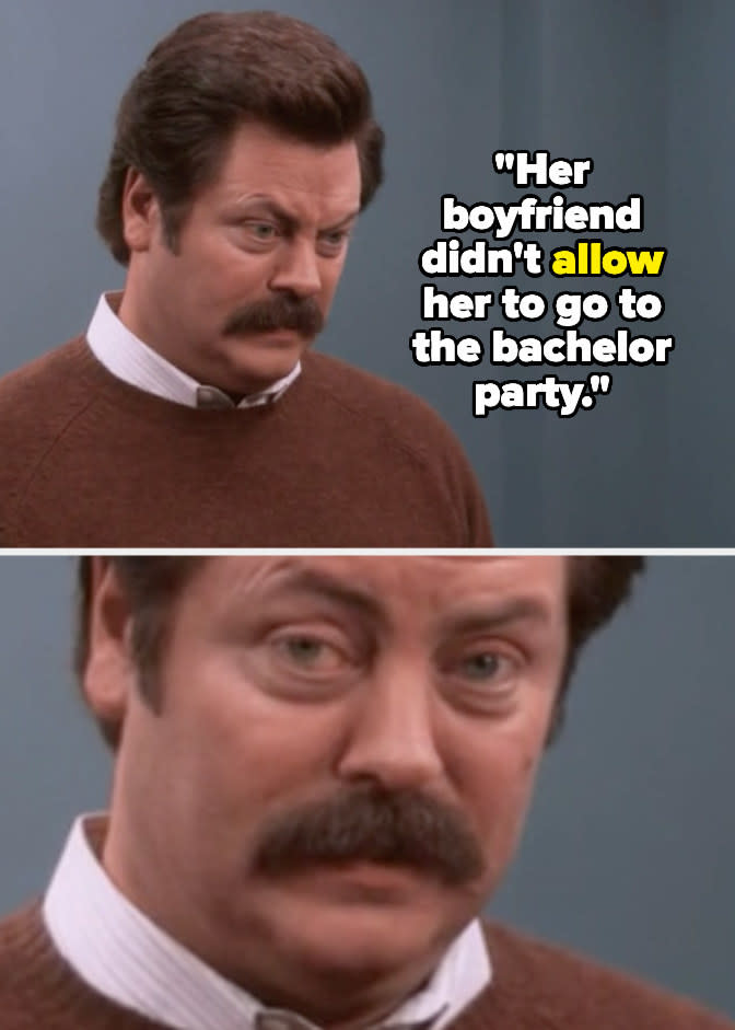 Ron Swanson giving a "WTF" face with the text "Her boyfriend didn't allow her to go to the bachelor party" with allow in yellow writing