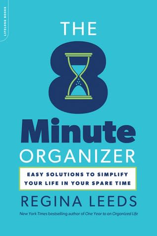 The 8 Minute Organizer by Regina Leeds