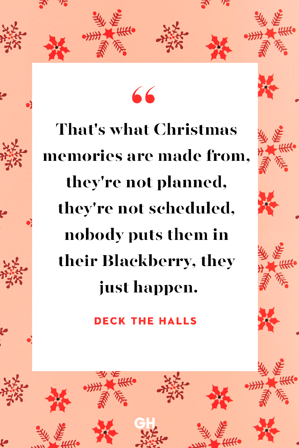 <p>That's what Christmas memories are made from, they're not planned, they're not scheduled, nobody puts them in their Blackberry, they just happen. </p>