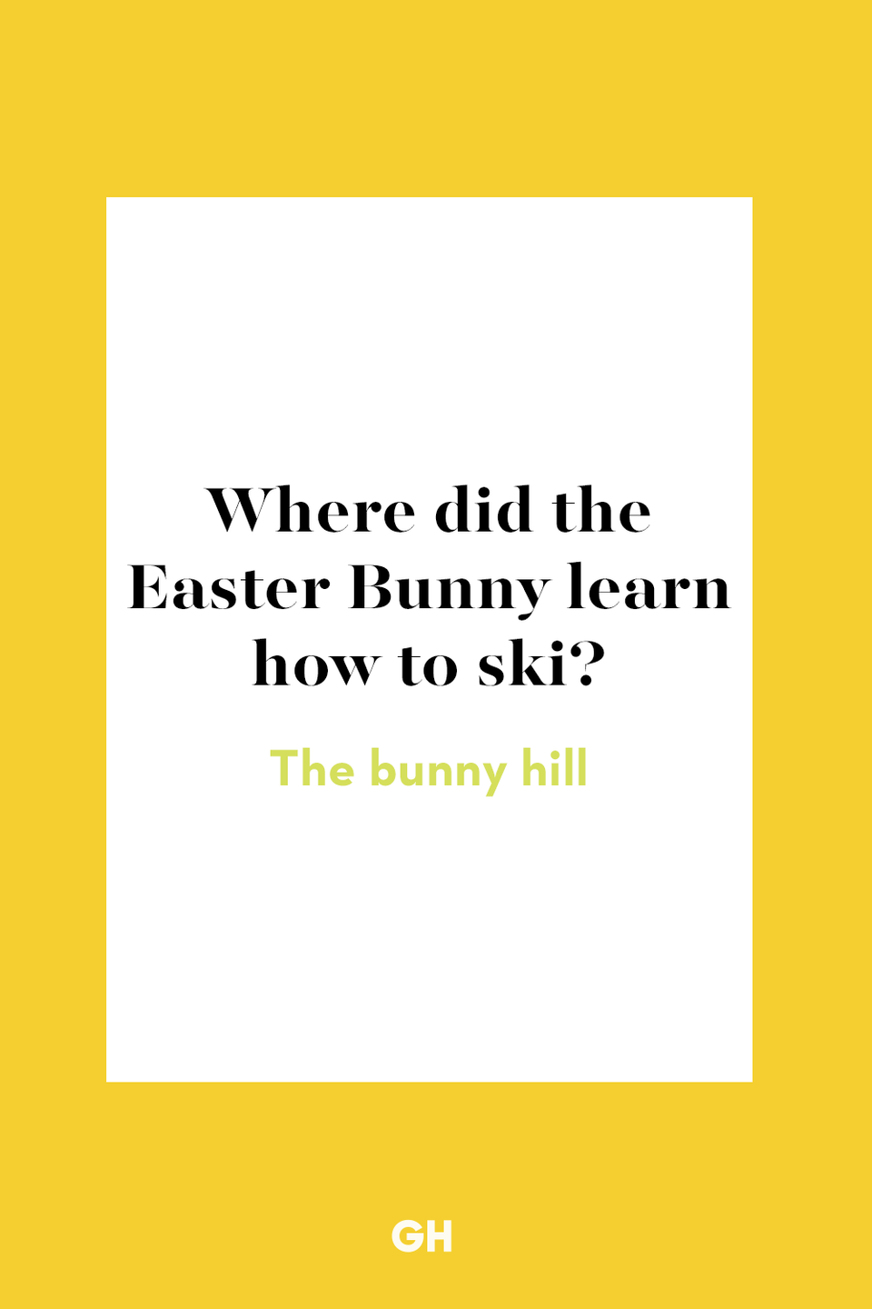 40) Where did the Easter Bunny learn how to ski?