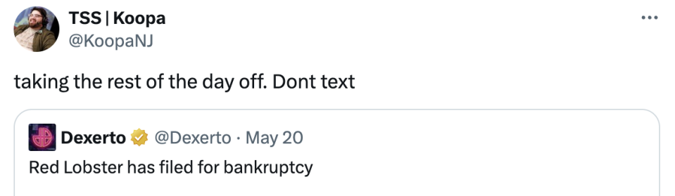 Tweet by TSS | Koopa (@KoopaNJ) reads, "taking the rest of the day off. Dont text," replying to a tweet by Dexerto (@Dexerto) that reads, "Red Lobster has filed for bankruptcy."