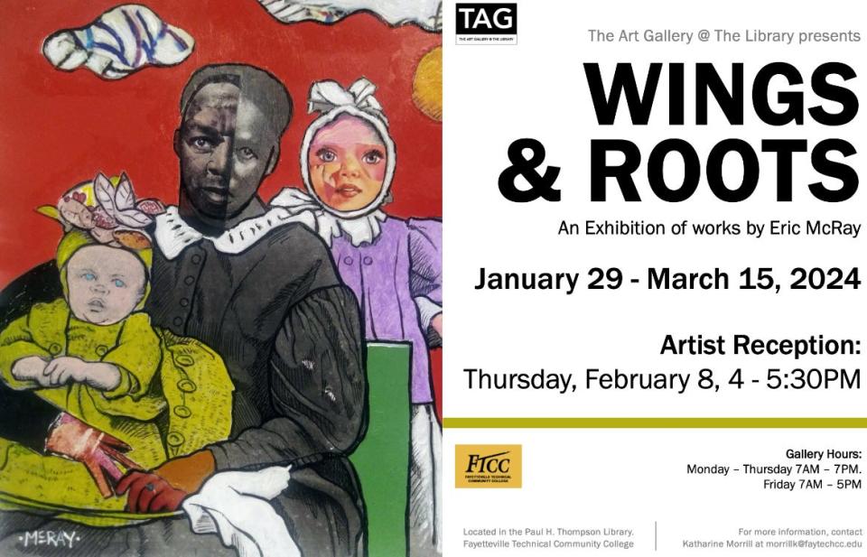 The Art Gallery @ The Library at Fayetteville Technical Community College will feature 'Wings & Roots,' an exhibit of works by Raleigh artist Eric McRay.