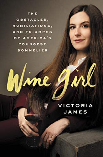 13) Wine Girl: The Obstacles, Humiliations, and Triumphs of America's Youngest Sommelier