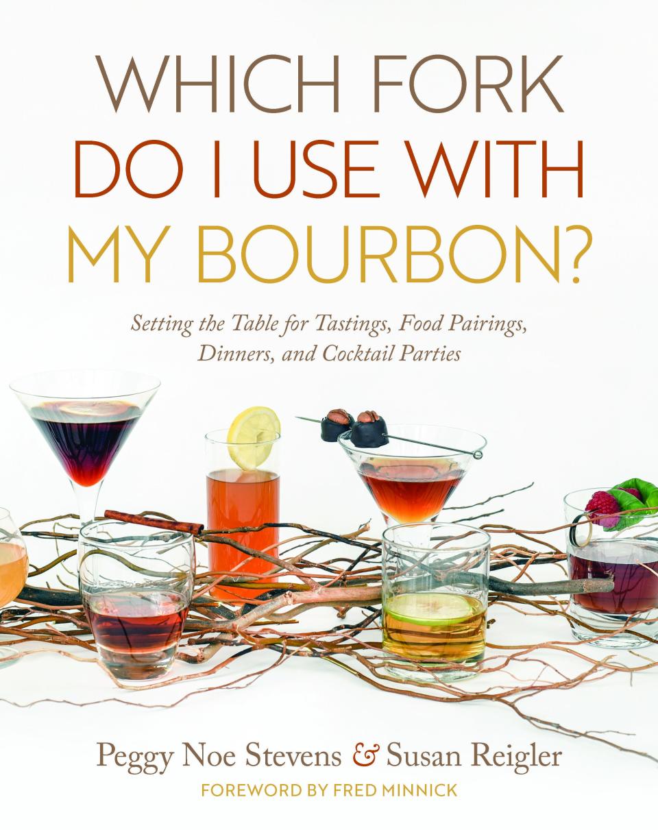 Louisville entertaining mavens Peggy Noe Stevens and Susan Reigler have written a book filled with entertaining ideas and recipes called u0022Which Fork Do I Use With My Bourbon?u0022