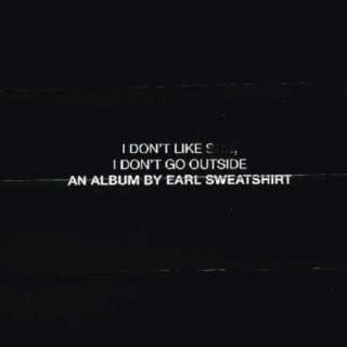 5. Earl Sweatshirt I Don’t Like S**t, I Don’t Go Outside