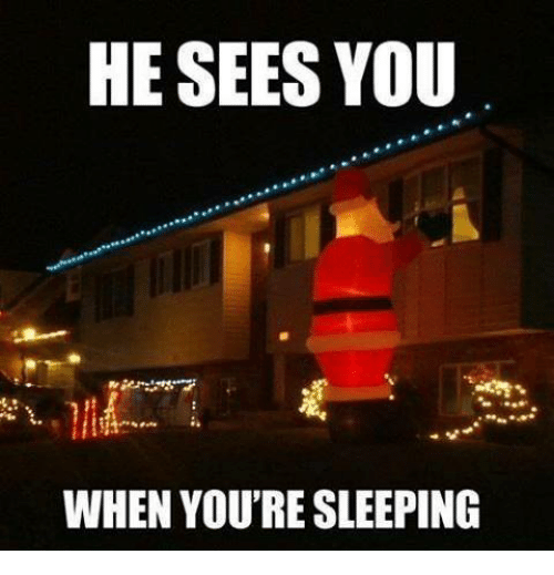 He Sees You When You're Sleeping