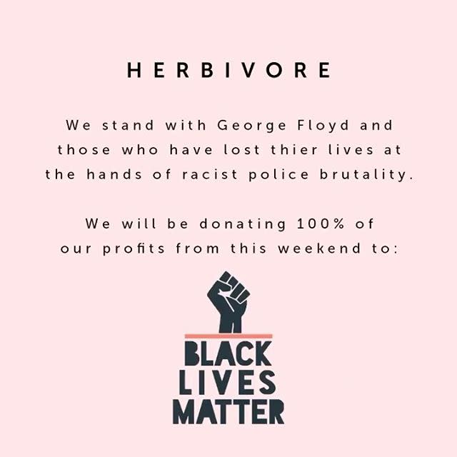 <p>In place of making a one off donation, Herbivore have committed 100% of their profits from last weekend to three separate charities, Black Lives Matter, the Minnesota Freedom Fund and the American Civil Liberties Union. </p><p>Herbivore posted a video on Instagram confirming their support with the statement:</p><p>'We stand with George Floyd and those who have lost their lives at the hands of racist police brutality.'</p><p><a class="link " href="https://www.aclu.org/about/aclu-history" rel="nofollow noopener" target="_blank" data-ylk="slk:DONATE TO ACLU;elm:context_link;itc:0;sec:content-canvas">DONATE TO ACLU</a></p><p><a class="link " href="https://secure.actblue.com/donate/ms_blm_homepage_2019" rel="nofollow noopener" target="_blank" data-ylk="slk:DONATE TO BLM;elm:context_link;itc:0;sec:content-canvas">DONATE TO BLM</a></p><p><a class="link " href="https://minnesotafreedomfund.org/donate" rel="nofollow noopener" target="_blank" data-ylk="slk:DONATE TO THE MINNESOTA FREEDOM FUND;elm:context_link;itc:0;sec:content-canvas">DONATE TO THE MINNESOTA FREEDOM FUND</a></p><p><a href="https://www.instagram.com/p/CA028mQl6nf/?utm_source=ig_embed&utm_campaign=loading" rel="nofollow noopener" target="_blank" data-ylk="slk:See the original post on Instagram;elm:context_link;itc:0;sec:content-canvas" class="link ">See the original post on Instagram</a></p>