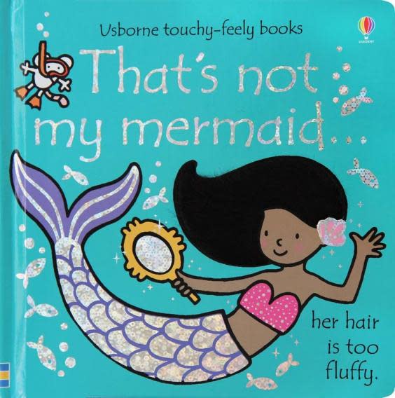 ‘That’s not my mermaid...’ from the ‘That’s not my...’ book series, by Fiona Watt (Usborne)