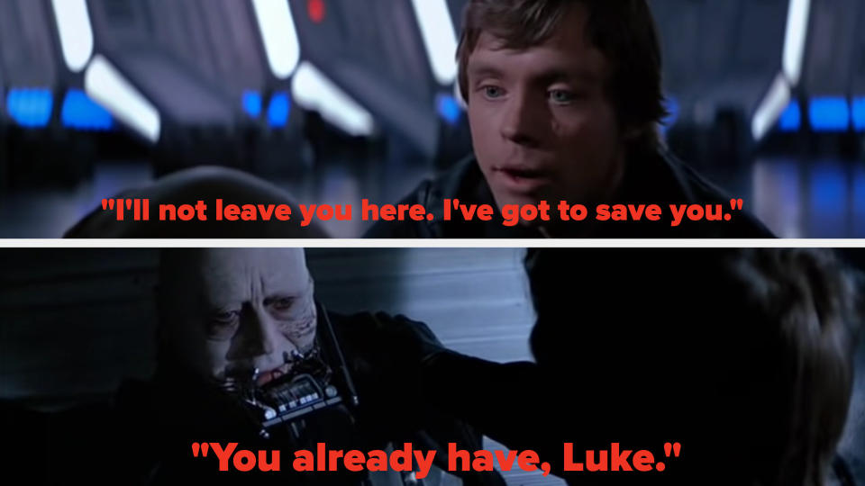 Luke saying he's got to save Darth Vader, and Darth Vader saying he already has