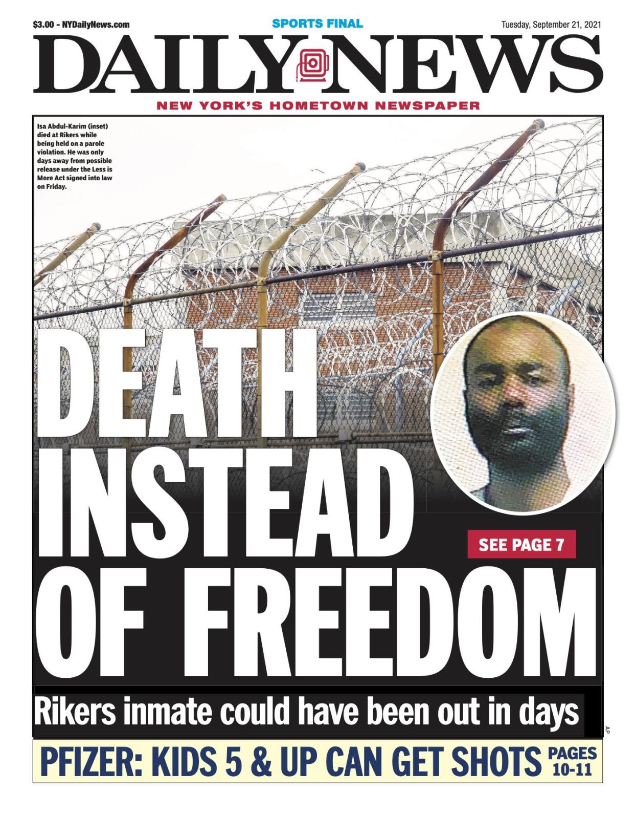 Front page for Sept. 21, 2021: Rikers inmate could have been out in days. Isa Abdul-Karim (inset) died at Rikers while being held on a parole violation. He was only days away from possible release under the Less is More Act signed into law on Friday.