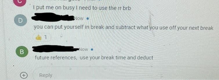 "you can put yourself in break and subtract what you use off your next break"