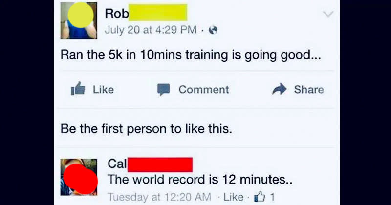 person who says they ran a 5k in 12 min and someone says thats the world record