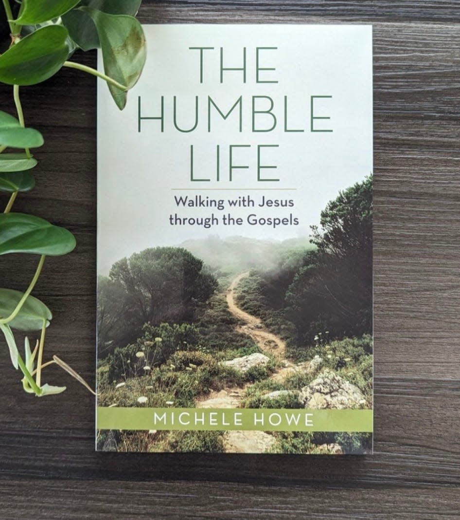 Michele Howe's book, "The Humble Life: Walking with Jesus through the Gospels," is available on Amazon and all major booksellers online and in stores