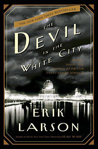 The Devil in the White City: A Saga of Magic and Murder at the Fair that Changed America