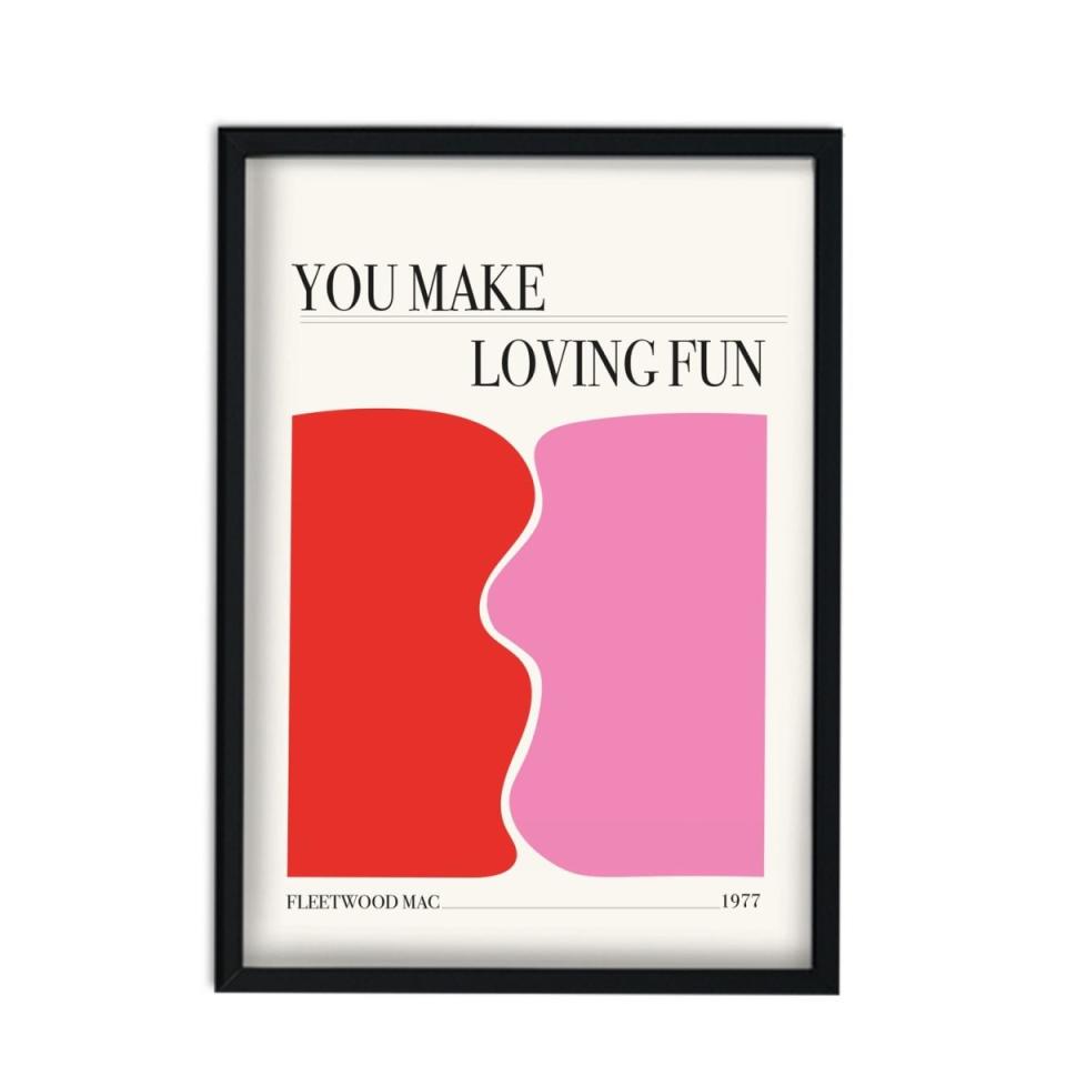 You Make Loving Fun Art Print A2