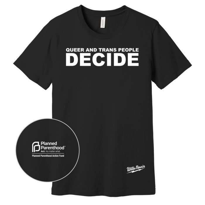 <p><a href="https://marketplace.plannedparenthood.org/actionboutique/willie-norris-t-shirt.html" rel="nofollow noopener" target="_blank" data-ylk="slk:Shop Now;elm:context_link;itc:0;sec:content-canvas" class="link rapid-noclick-resp">Shop Now</a></p><p>Willie Norris Queer & Trans People Decide T-shirt</p><p>plannedparenthood.org</p><p>$45.00</p><span class="copyright">Hearst Owned</span>