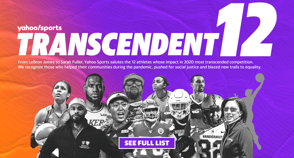 From LeBron James to Sarah Fuller, Yahoo Sports salutes the 12 athletes whose impact in 2020 most transcended competition. We recognize those who helped their communities during the pandemic, pushed for social justice and blazed new trails to equality. 