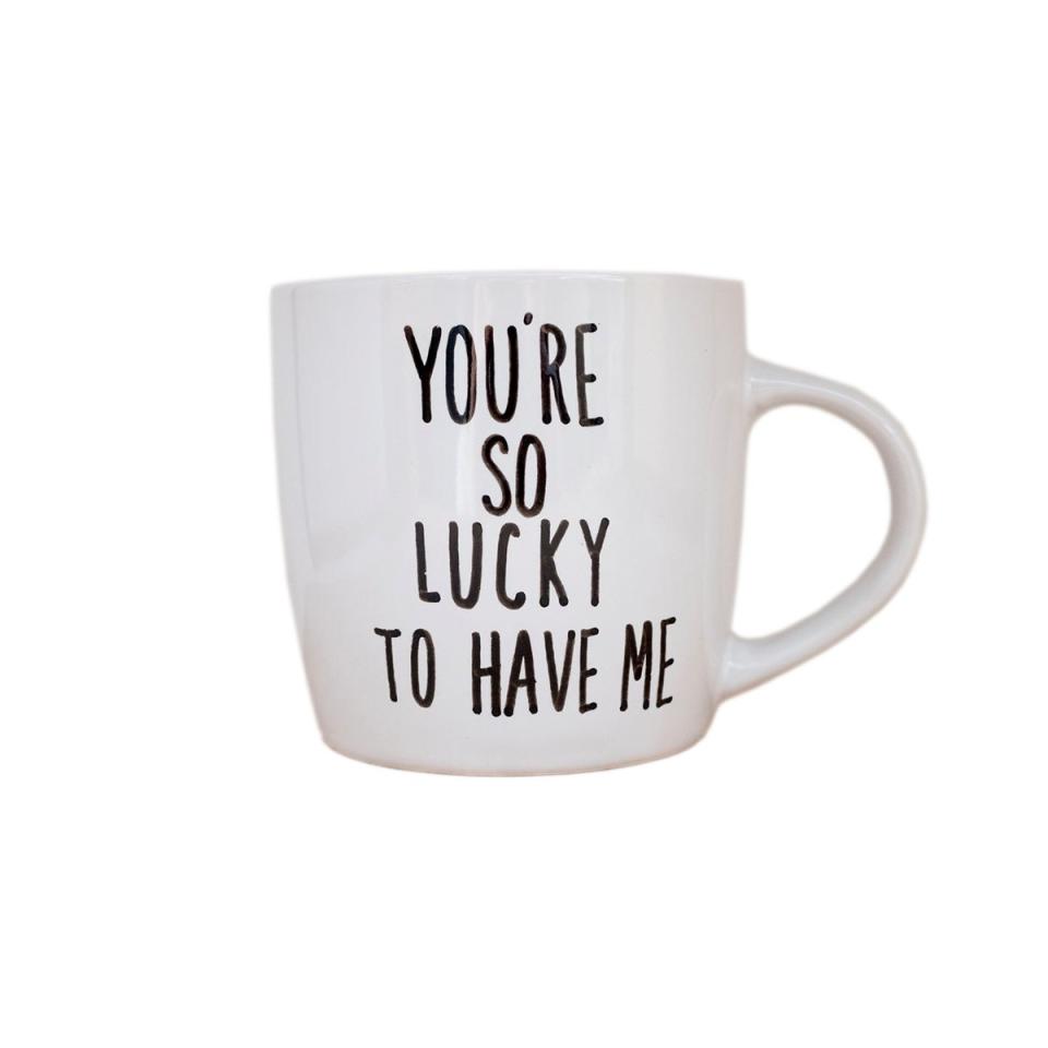 You’re So Lucky to Have Me Mug