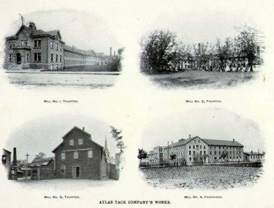 The Atlas Tack Company had three mills in Taunton, and one in Fairhaven.