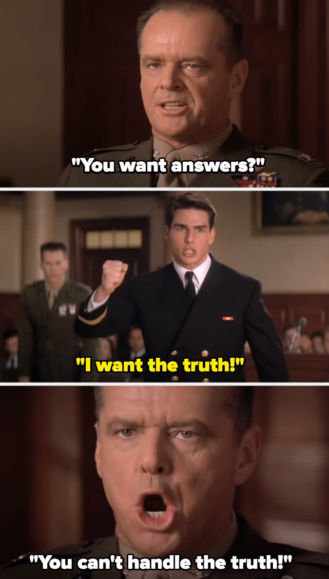 you want answers? you can't handle the truth, he shouts in the courtroom