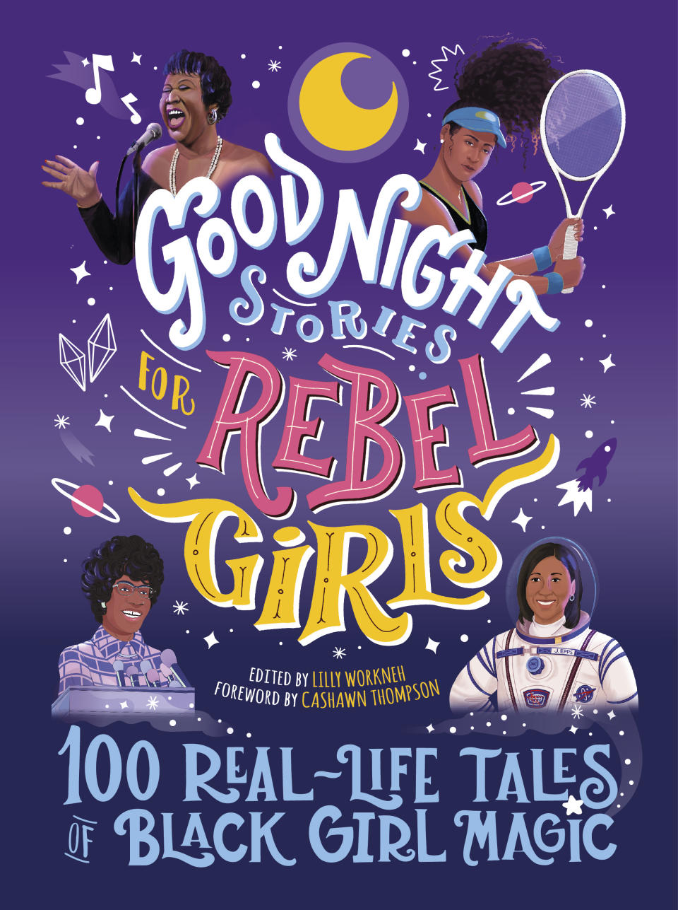 This photo shows the book cover for “Good Night Stories for Rebel Girls: 100 Real-Life Tales of Black Girl Magic,” edited by Lilly Workneh. (Rebel Girls via AP)