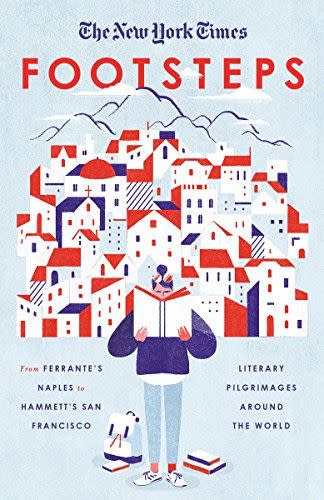 <i>Footsteps: From Ferrante's Naples to Hammett's San Francisco, Literary Pilgrimages Around the World</i>