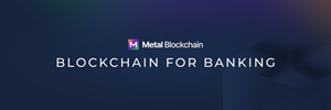 Metal Blockchain