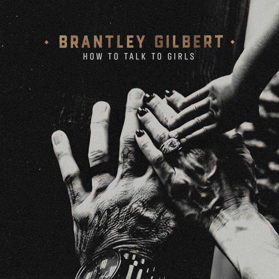 Brantley Gilbert How To Talk To Girls