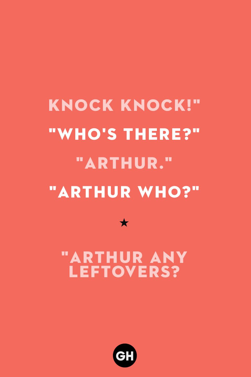 41) Knock Knock. Who's there? Arthur.