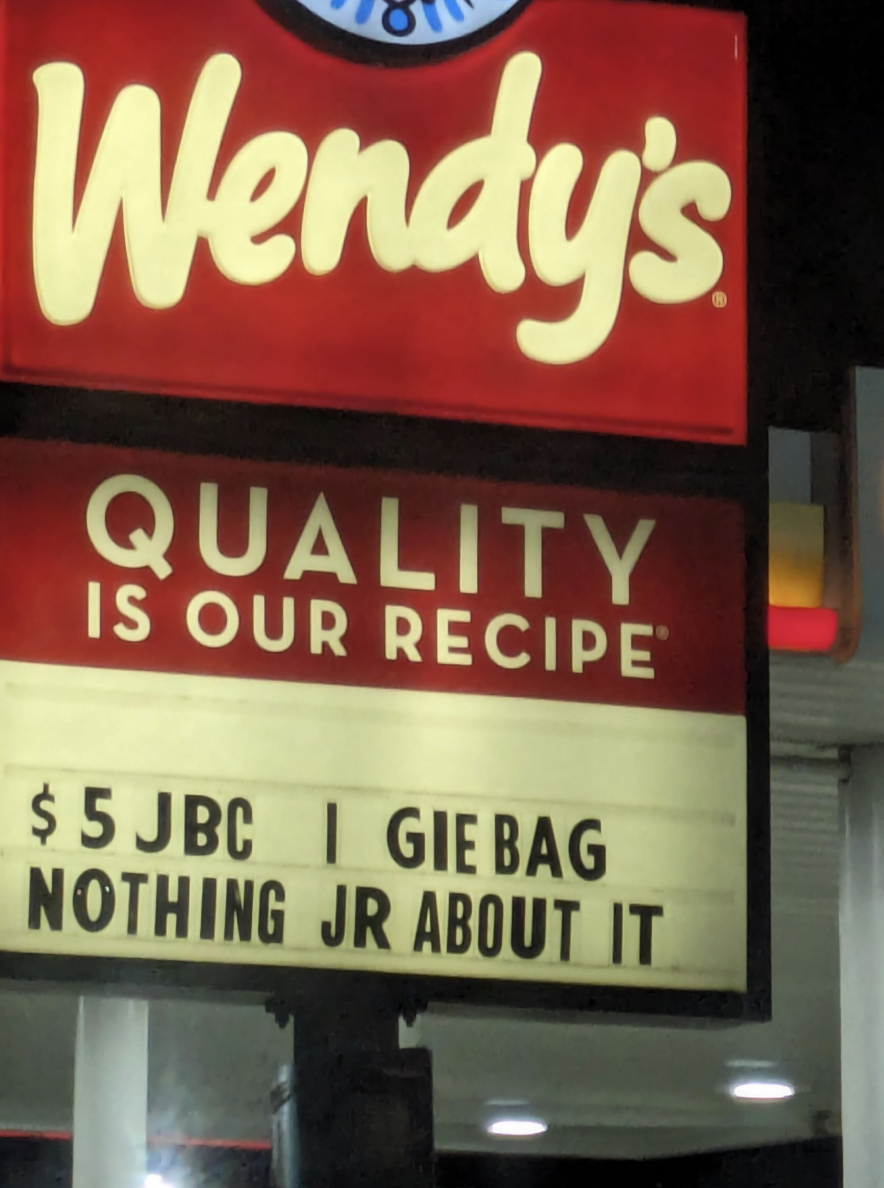 "Wendy's / Quality Is Our Recipe / $5 JBC I GIE BAG NOTHING JR ABOUT IT"