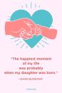 <p>"The happiest moment of my life was probably when my daughter was born."</p>