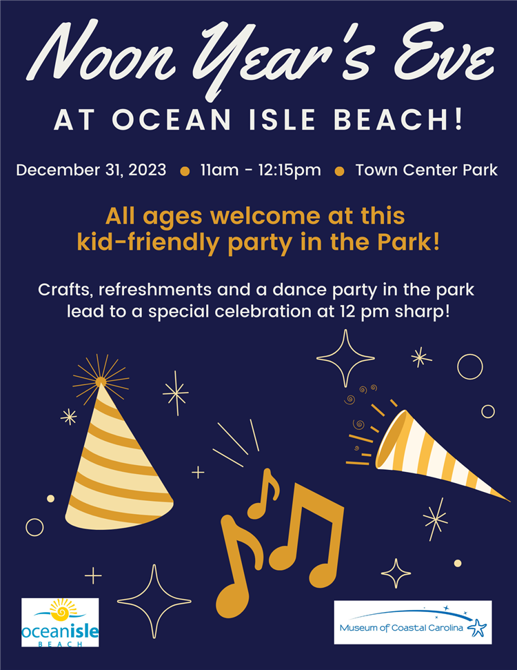 Noon Year’s Eve Celebration will be held at the Town Center Park in Ocean Isle Beach.