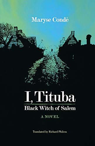 <i>I, Tituba, Black Witch of Salem</i> by Maryse Condé