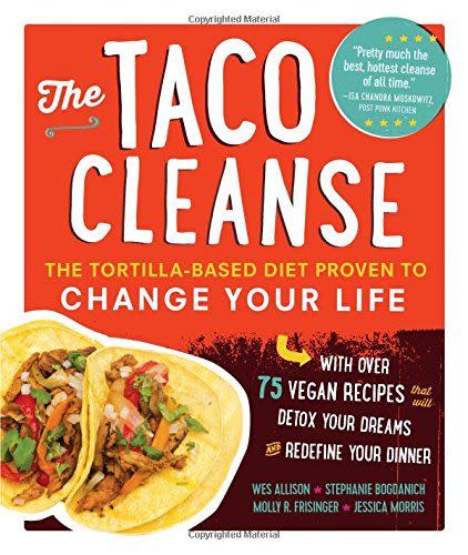 17) The Taco Cleanse: The Tortilla-Based Diet