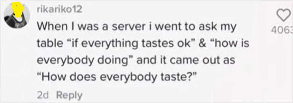 person asking "how does everybody taste" by mistake