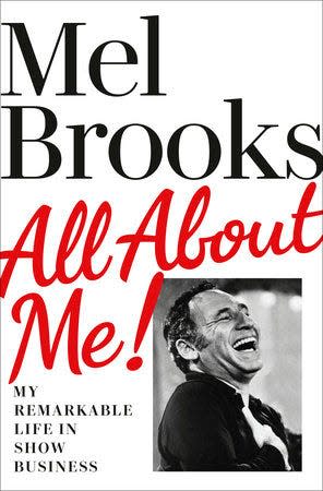 “All About Me!: My Remarkable Life in Show Business,” by Mel Brooks.