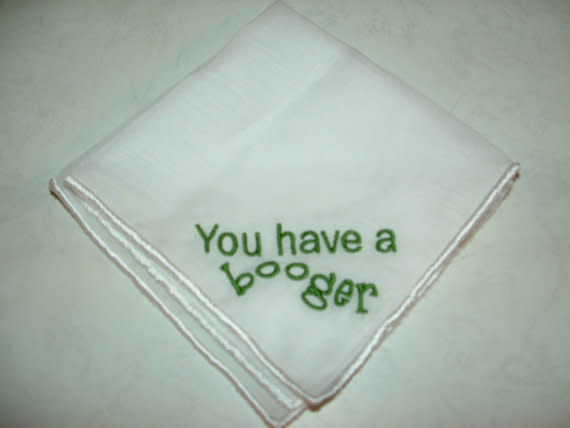 <i>Buy it from <a href="https://www.etsy.com/listing/93590190/you-have-a-booger-embroidered" target="_blank">CajunStitchery on Etsy</a>&nbsp;for&nbsp;$9.99.</i>