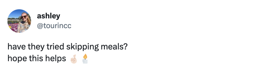 "have they tried skipping meals? Hope this helps" [an emoji of fingers crossed and an emoji of a lit candle]