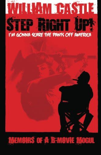 3) <em>STEP RIGHT UP!...I'm Gonna Scare the Pants Off America</em>, by William Castle
