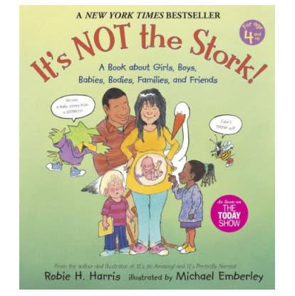 It's Not the Stork: A Book About Girls, Boys, Babies, Bodies, Families and Friends ($9)