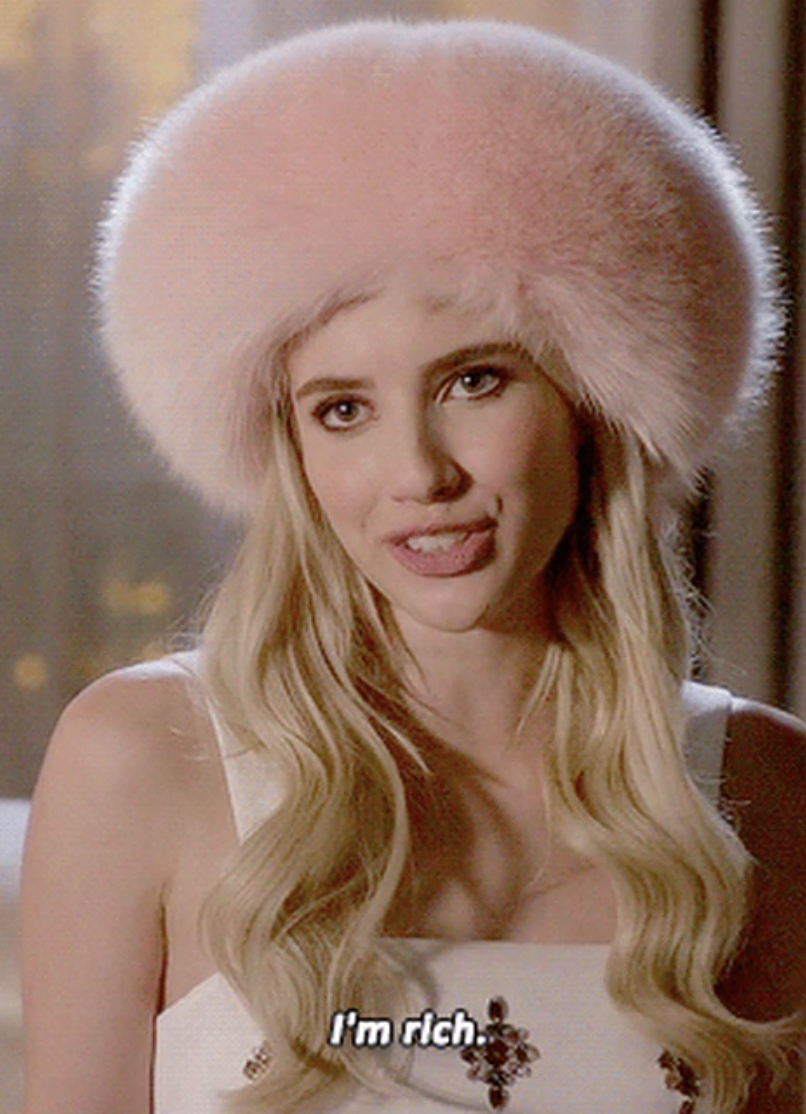 Emma Roberts from Scream Queens saying, "I'm rich"