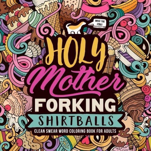 holy mother forking shirtballs, funny coloring books